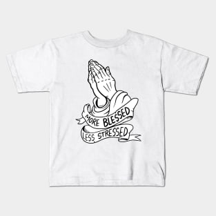 More Blessed Less Stressed Kids T-Shirt